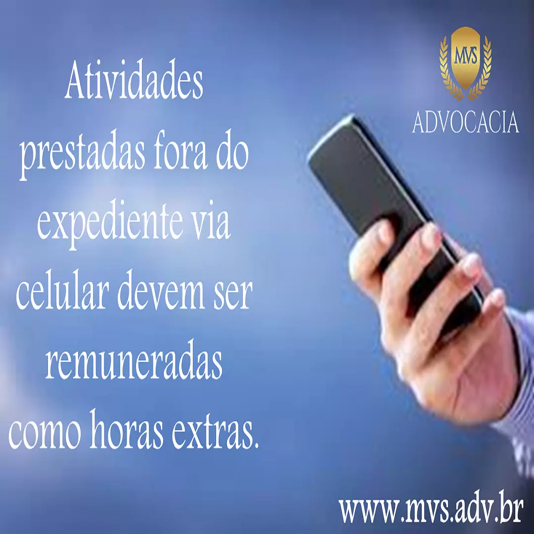 Atividades prestadas fora do expediente via celular devem ser remuneradas como horas extras.